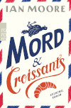 Ian Moore   Mord & Croissants
