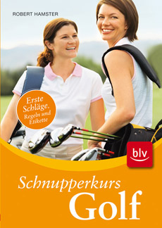 Golf; Schnupperkurs; BLV; Verlag; Robert; Hamster;978-3-8354-0422-9 